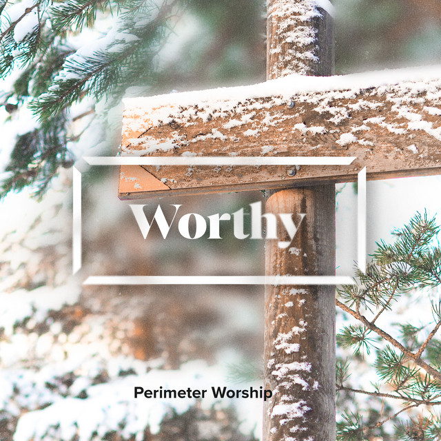 Single cover: Worthy, by Perimeter Worship
