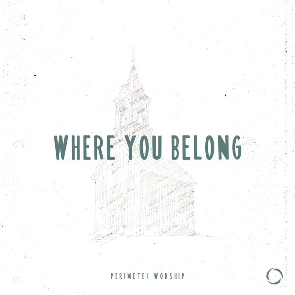 Album cover for Where You Belong, by Perimeter Worship