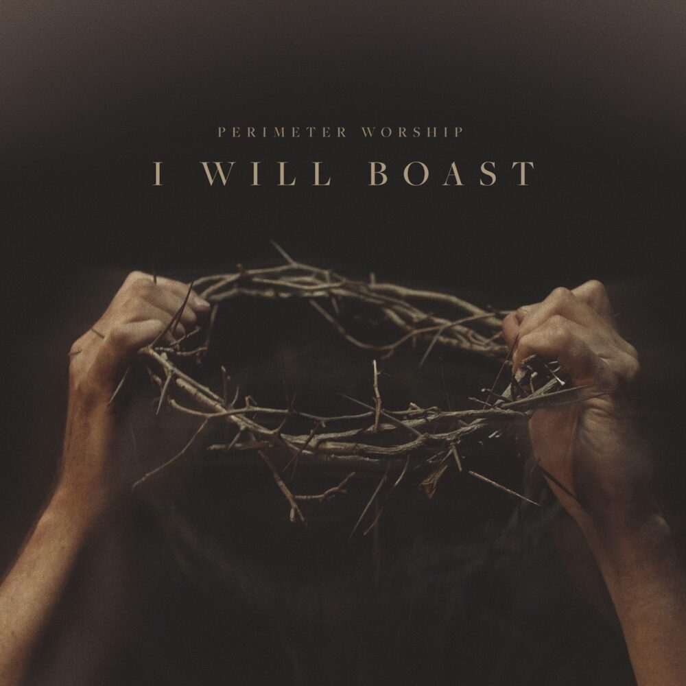 EP: I Will Boast, by Perimeter Worship